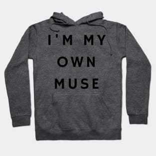 I'm my own muse Hoodie